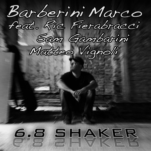 6.8 Shaker (feat. Ric Fierabracci, Sam Gambarini & Matteo Vignoli)