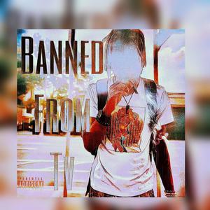 Banned From Tv (Explicit)