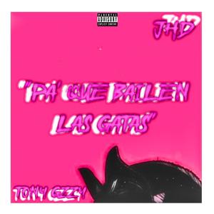 PA QUE BAILEN LAS GATAS (feat. Tony Mx) [Explicit]