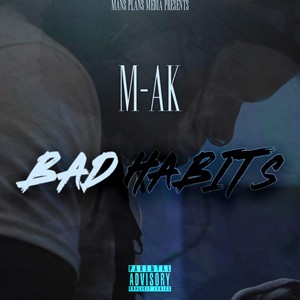 M-AK-Bad Habits (Explicit)