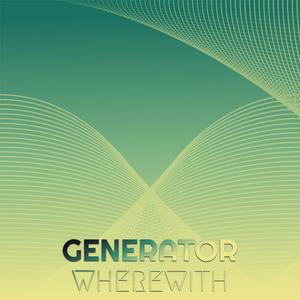 Generator Wherewith