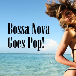 Bossa Nova Goes Pop!