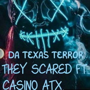 They Scared (feat. Casino Atx) [Explicit]