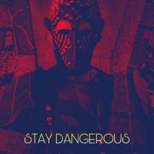 Stay Dangerous (Explicit)