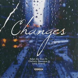 Changes (feat. Lazy Sherts & Chelsey Monique) [Explicit]