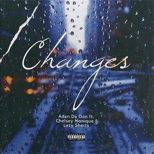 Changes (feat. Lazy Sherts & Chelsey Monique) (Explicit)