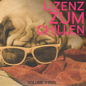 Lizenz Zum Chillen, vol. 3 (Smooth Electronic Tunes For The Lazy And Relaxing Moments)