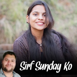 Sirf Sunday Ko