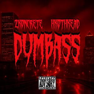 Dumbass (feat. Hkothkead) (Explicit)