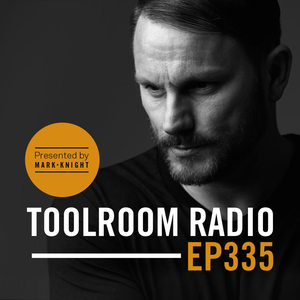 Toolroom Radio EP335 - Presented by Mark Knight