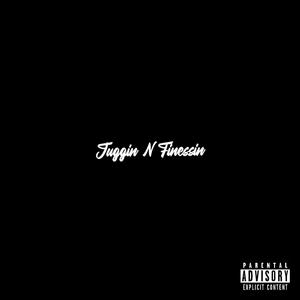 Juggin N Finessin (Explicit)