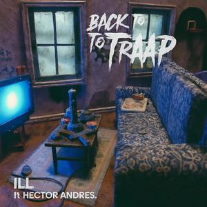 Back to the trap (feat. iLL & Hector Andres) (Explicit)