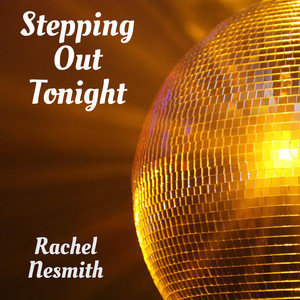 Rachel Nesmith - Stepping out Tonight