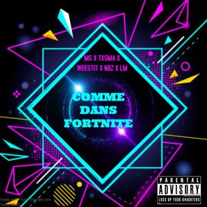 Comme Dans Fortnite (feat. TXSMA, Weestit, NBZ & LM) (Explicit)