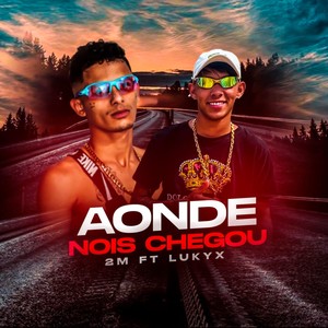 Aonde Nois Chegou (Explicit)