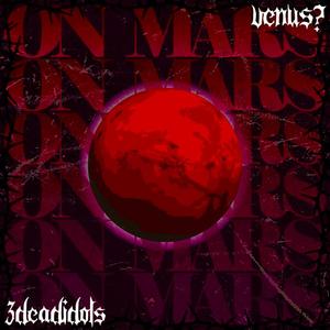 ON MARS (feat. 3DEADIDOLS)