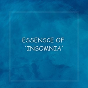 Essence of Insomnia