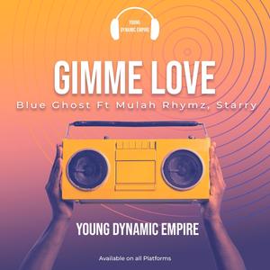 Gimme Love (feat. Mulah Rhymz & Starry)