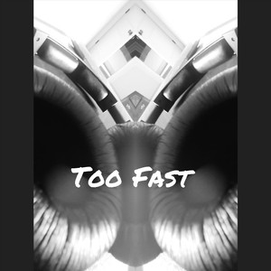 Too Fast