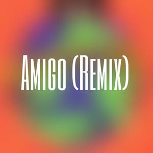 Amigo (Remix)