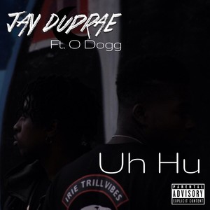 Uh Hu (feat. O Dogg) [Explicit]