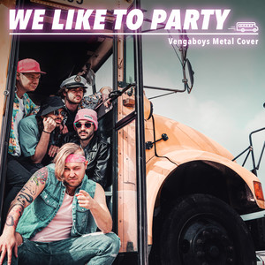 We Like to Party (Vengaboys Cover)