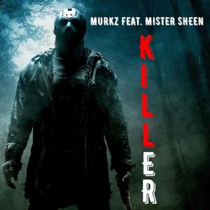 Killer (feat. Murkz & Mister Sheen) [Explicit]