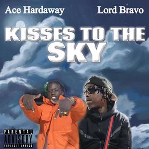 Kisses To The Sky (feat. Lord Bravo) [Explicit]