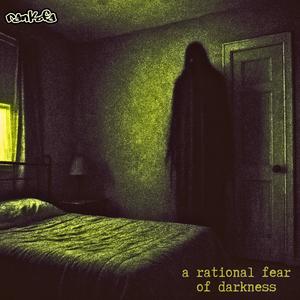 a rational fear of darkness