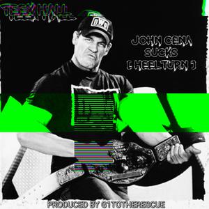 John Cena Sucks (Heel turn) (feat. G1ToTheRescue) (Explicit)