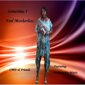 Sometime I Feel Motherless(feat. Romanethia Watts)