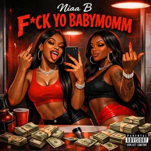 Fck Yo Babymomm (Explicit)