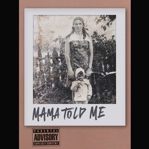 Mama Told Me (Explicit)