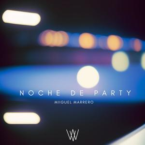 Noche de Party (feat. Miguel Marrero)
