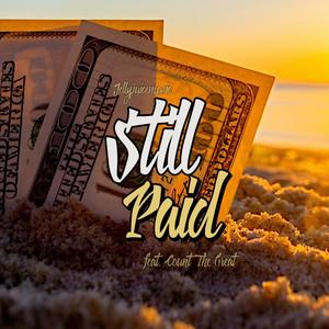 Still Paid (feat. CountTheGreat) (Explicit)