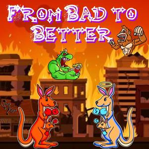 From Bad To Better (Explicit)