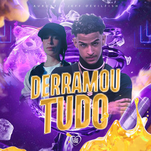 Derramou Tudo (Explicit)