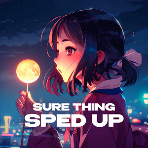 Sure Thing (super sped up)