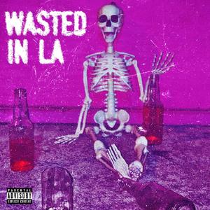 Wasted In LA (feat. Tosh the Drummer) [Explicit]