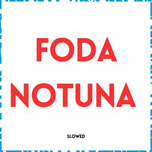 Foda Notuna (Slowed)