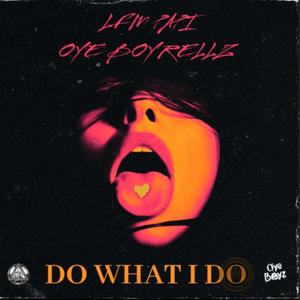 Do what i Do (feat. OYEBOYRELLZ) [Explicit]