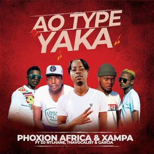 Ao Type Yaka(feat. Dj Ntlhane, Xampa, ThaVocalist & Garcia)
