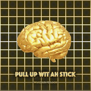 洛克GLOCO - Pull Up Wit Ah Stick  (Prod.By W Made Da Beats)