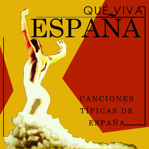 Que Viva España!!! Canciones Típicas de España