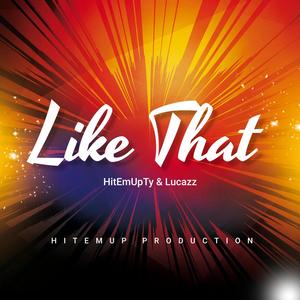 Like That (feat. HitEmUpTy & LUCAZZ) [Explicit]