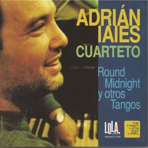 Round Midnight y Otros Tangos (Adrian Iaies Cuarteto)