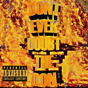 Dont Ever Doubt The Don (Explicit)