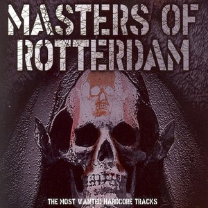 Masters of Rotterdam - The Most Wanted Hardcore Tracks