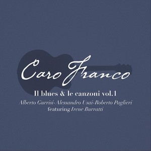 Caro Franco (Il Blues & Le Canzoni, Vol. 1)