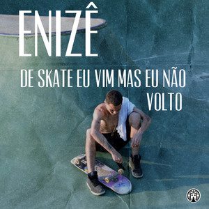 De Skate Eu Vim Mas Eu Não Volto (Explicit)